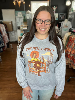 The Hell I Won't Graphic Print Crewneck FINAL SALE